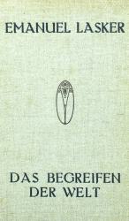 LASKER, Das Begreifen der Welt. Berlin 1913