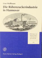 WALLBAUM, Uwe, Rübenzuckerindustrie in Hannover. Stuttgart 1998