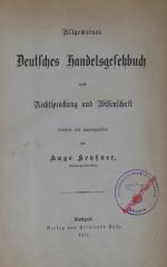 Kentzner (Hg.), Allg. Deutsches Handelsgesetzbuch. Stuttgart 1878.