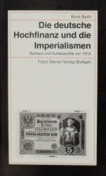 BARTH, Die dt. Hochfinanz u. die Imperialismen. Stuttgart 1995