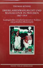 KÜHNE, Dreiklassenwahlrecht in Preußen. Düsseldorf 1994