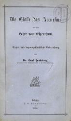 LANDSBERG, Die Glosse des Accursius. Leipzig 1883